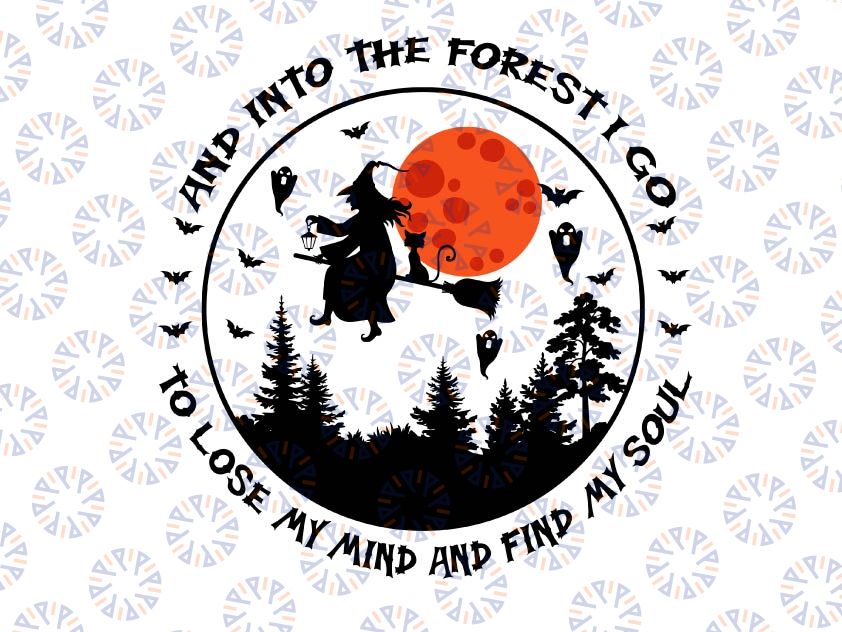 And Into The Forest I Go To Lose My Mind And Find My Soul png Boho png-Adventure png-Wild And Free Png-Wild Soul