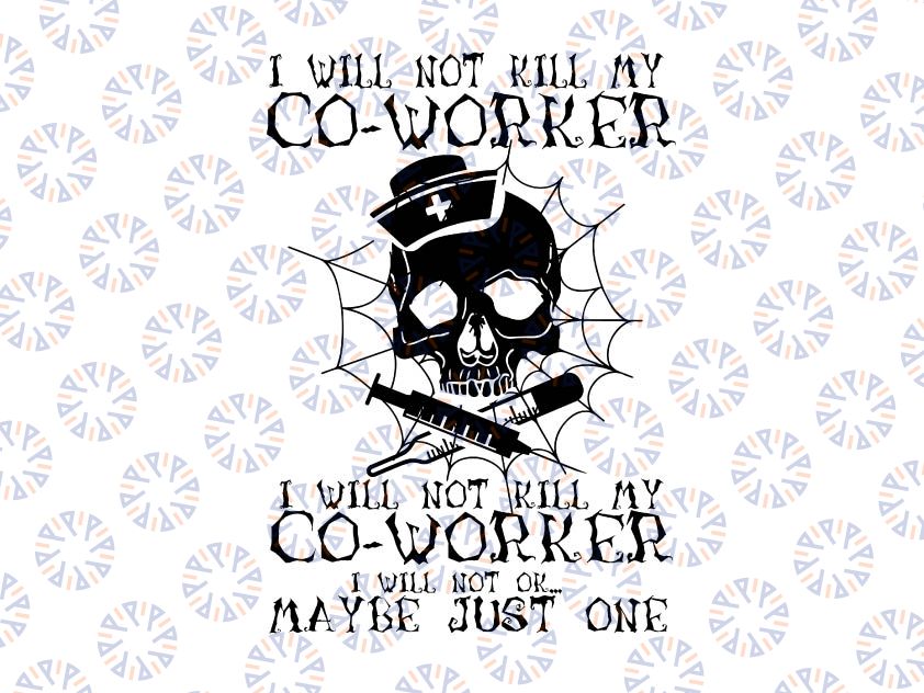 I will not kill my co-worker I will not ok maybe just one svg, dxf,eps,png, Digital Download