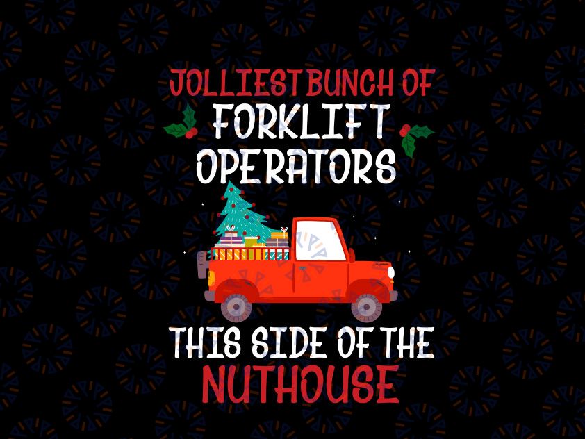 Jolliest bunch of forklift operators this side of the nuthouse svg, dxf,eps,png, Digital Download