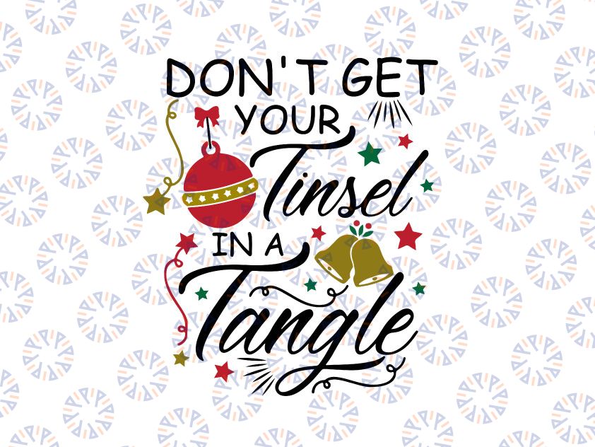 Don't get your Tinsel in a Tangle Cuttable Design SVG PNG DXF & eps Designs Cameo File Silhouette