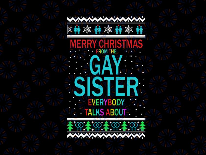 Merry christmas from the gay sister everybody talks about svg, dxf,eps,png, Digital Download