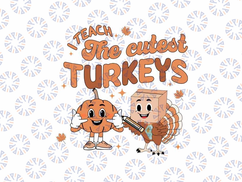 Teach The Cutest Turkey Svg, Teacher Thanksgiving Svg, Teacher Fall Autumn Svg, Thanksgiving Png, Digital Download