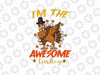 I'm The Awesome Turkey Fall Season Svg, Matching Family Group Thanksgiving Party PJ Svg, Thanksgiving Png, Digital Download