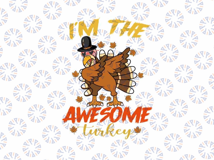 I'm The Awesome Turkey Fall Season Svg, Matching Family Group Thanksgiving Party PJ Svg, Thanksgiving Png, Digital Download