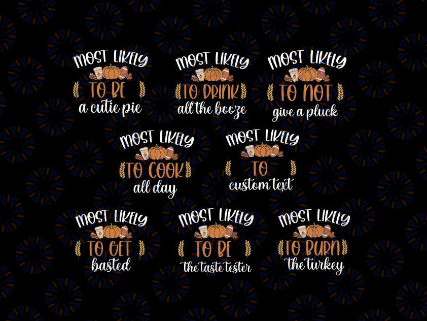 Custom Text Most Likely to Thanksgiving Bundle Svg, Family Matching Thanksgiving Svg, Thanksgiving Png, Digital Download