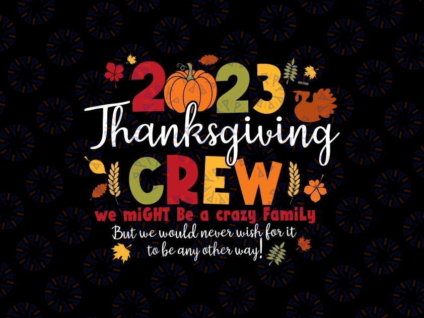 2023 Thanksgiving Crew Svg, Family thanksgiving Svg, Thanksgiving Vibes Pumpin Svg, Thanksgiving Png, Digital Download