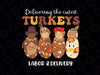 Delivering The Cutest Turkeys Labor & Delivery Thanksgiving Png, Turkey LD Nurse png, Thanksgiving Png, Digital Download