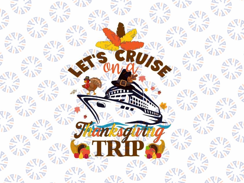 Let's Cruise On A Thanksgiving Trip Svg, Thanksgiving Cruise Group Svg