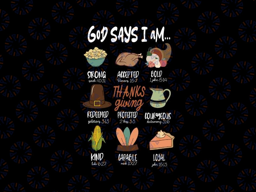 God Says I am Thanksgiving Svg, Thanksgiving Foods Svg, Bible Verse Svg, Turkey God Png, Thanksgiving Png, Digital Download