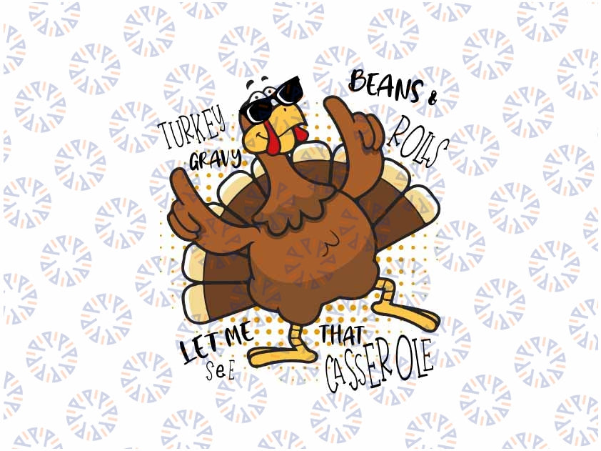 Turkey Gravy Beans and Rolls Let Me See That Casserole Svg, Turkey Lover Svg, Thanksgiving Png, Digital Download