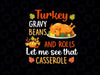 Gravy Beans And Rolls Let Me Cute Turkey Thanksgiving Svg, Let Me See Casserole Turkey Lover Svg, Thanksgiving Png, Digital Download