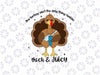 The Turkey Ain't the Only Thing Lookin Thick and Juicy Svg, Thanksgiving Fall Turkey Svg, Thanksgiving Png, Digital Download