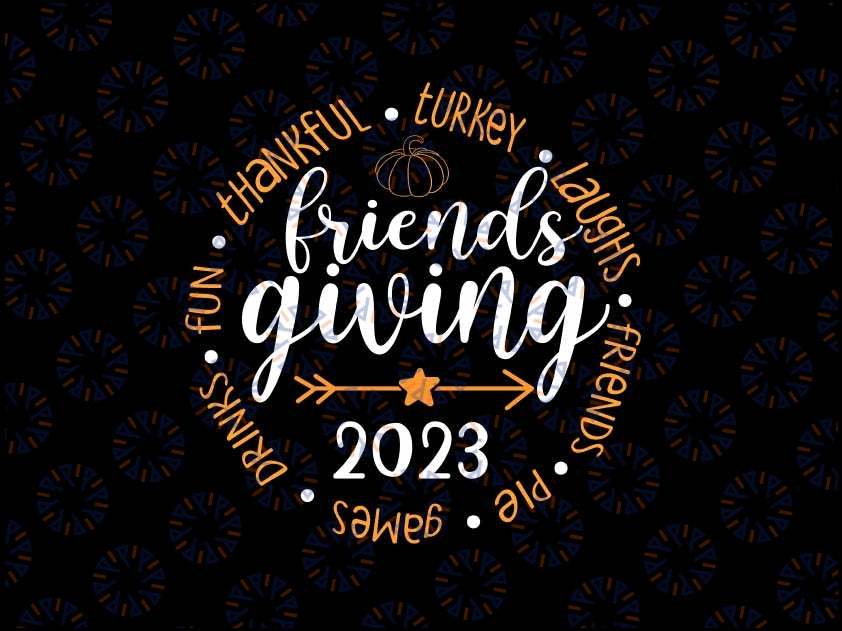 Friendsgiving Day Friends Funny Thanksgiving 2023 Friendship Svg, Thankfull Turkey 2023 Svg, Thanksgiving Png, Digital Download