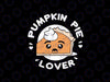 Pumpkin Pie Lover Kids Svg, Funny Thanksgiving Svg, Pumpkin Spice Svg, Thanksgiving Png, Digital Download