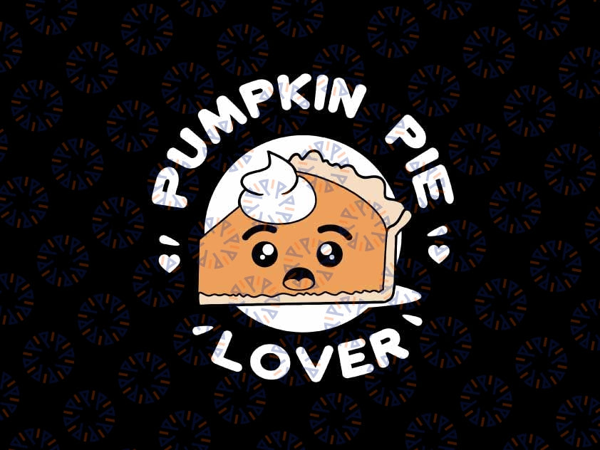 Pumpkin Pie Lover Kids Svg, Funny Thanksgiving Svg, Pumpkin Spice Svg, Thanksgiving Png, Digital Download