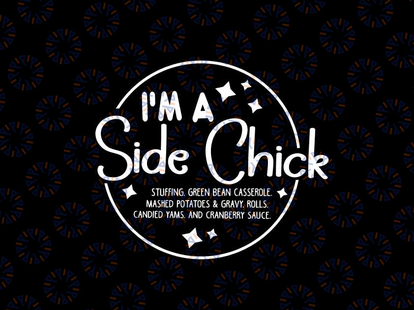 Thanksgiving I'm A Side Chick Svg, Funny Turkey Gravy Beans and Rolls Svg, Thanksgiving Png, Digital Download