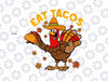 Turkey Eat Tacos Mexican Sombrero Thanksgiving Svg, Mexican Thanksgiving Svg, Thanksgiving Png, Digital Download
