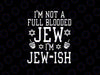 Hanukkah Not Full Blooded Jew Jewish Chanukah Svg, Challah Menorah Svg, Trendy Design Digital Download