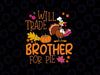 Will Trade Brother For Pie Svg, Funny Pumpkin Pie Thanksgiving Svg, Thanksgiving Png, Digital Download