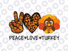 Peace Love Turkey Thanksgiving Png, Little Pilgrim Thanksgiving Leopard Png, Thanksgiving Png, Digital Download