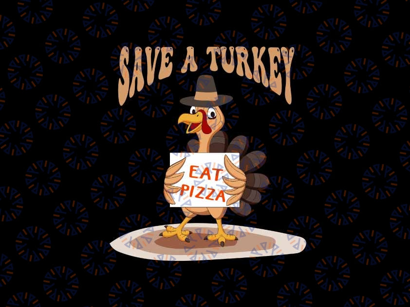 Save A Turkey Eat Pizza Funny Autumn Thanksgiving Groovy Svg, Thanksgiving Turkey Svg, Thanksgiving Png, Digital Download