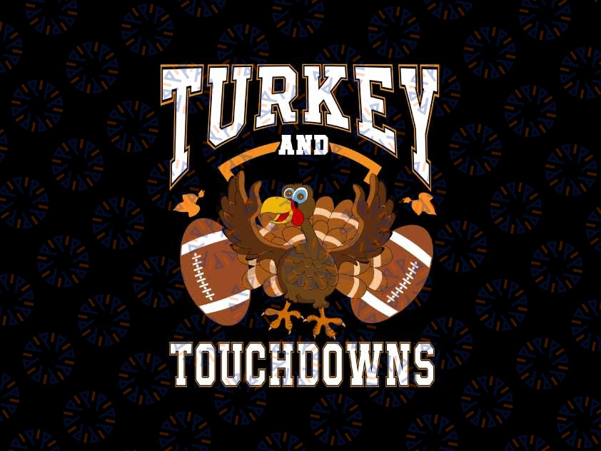 Turkey And Touchdowns Svg, Thanksgiving Football Svg, Football Season Thankful Svg Thanksgiving Png, Digital Download