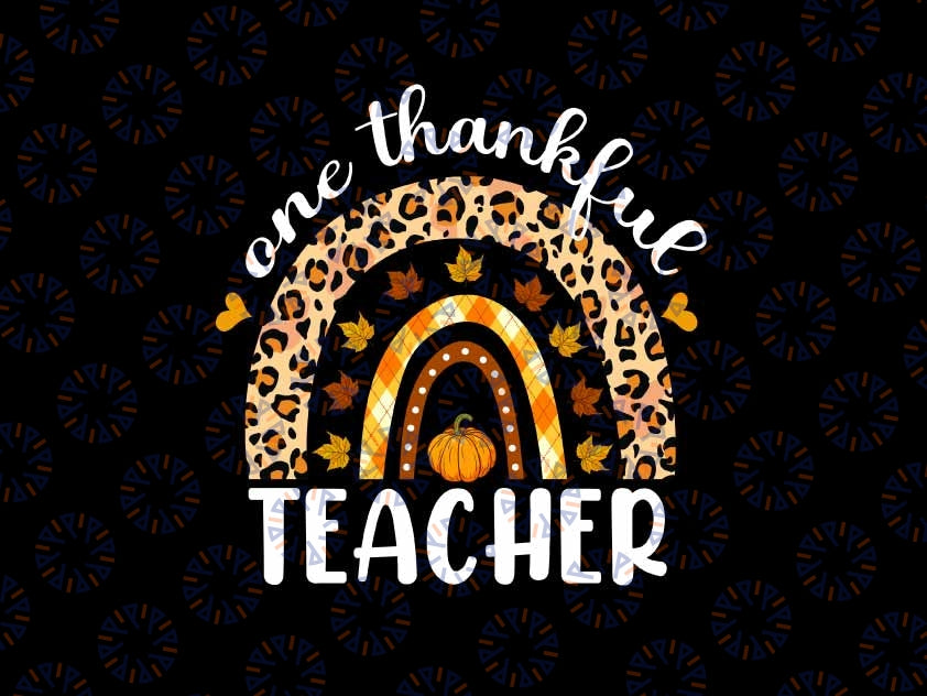 One Thankful Teacher Png Thanksgiving Rainbow Leopard Fall Png, Thanksgiving Png, Digital Download