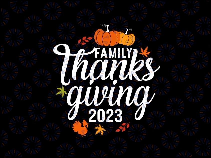 Family Thanksgiving 2023 Svg, Fall Autumn Matching Family Svg, Thanksgiving Png, Digital Download