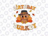 Thanksgiving Birthday Turkey Svg, BirthDay Party Turkey Dinner Svg, Thanksgiving Png, Digital Download