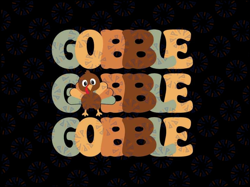 Thanksgiving Gobble Gobble Svg, Turkey Gobble Family Svg, Thanksgiving Png, Digital Download