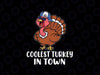 Coolest Turkey In Town Svg, Funny Turkey Thanksgiving Boys Svg, Thanksgiving Png, Digital Download