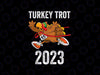 PNG ONLY- Thanksgiving Turkey Trot Squad 2023 Png, Trot Race Squad Png, Funny Thanksgiving Png, Digital Download