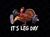 PNG ONLY- It's Leg Day Funny Workout Turkey Thanksgiving Png, Gymnastic Fall Png, Thanksgiving Png, Digital Download