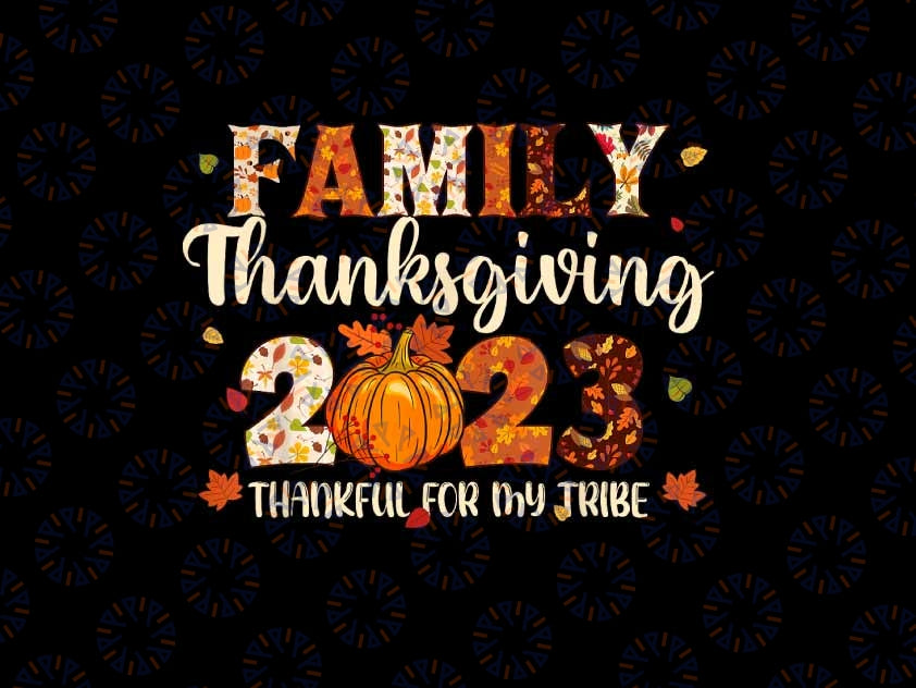 PNG ONLY- Family Thanksgiving 2023 Flower Png, Thankful For My Tribe Fall Autumn Png, Thanksgiving Png, Digital Download