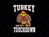 PNG ONLY- Turkey And Touchdowns Football Retro Thanksgiving Png, Turkey Football Png, Thanksgiving Png, Digital Download