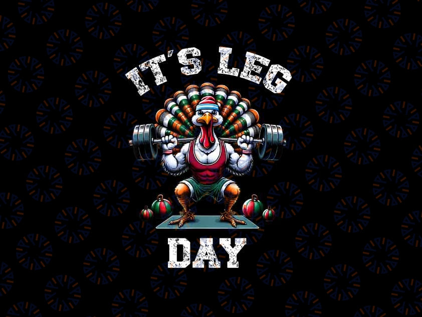 PNG ONLY- Its Leg Day Funny Turkey Exercise Thanksgiving Png, Turkey Fitness Png, Thanksgiving Png, Digital Download