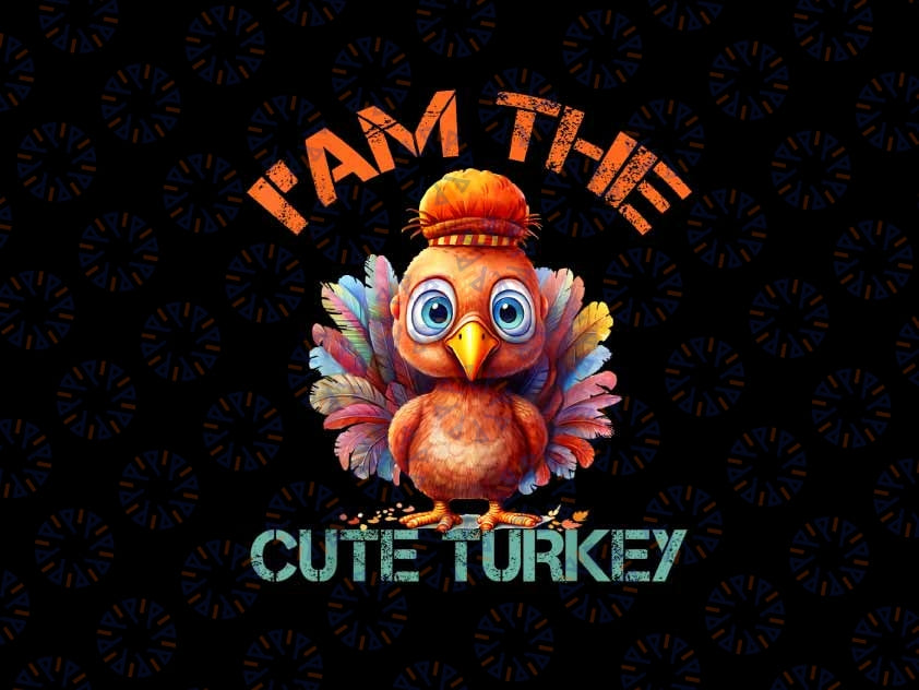 PNG ONLY- I'm The Cute Turkey Thanksgiving Png, Little Turkey Cute Png, Happy Thanksgiving Png, Digital Download