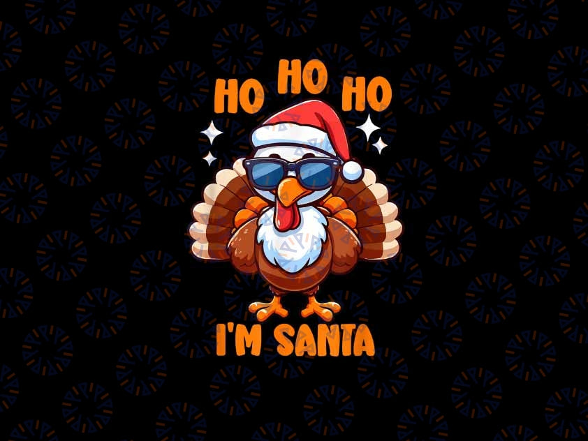 PNG ONLY- Thanksgiving Turkey Funny Fake Santa Thanksgiving Day Png, Ho Ho Ho I'am Santa Turkey Png, Thanksgiving Png, Digital Download