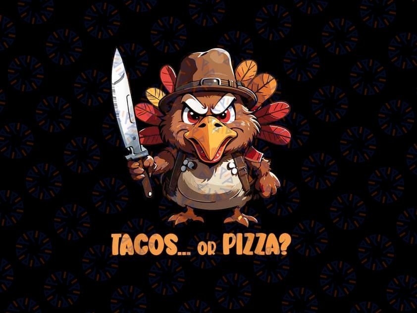 PNG ONLY- Funny Thanksgiving Turkey Asking Eat Tacos or Pizza Cool Png, Turkey Thanksgiving Funny Png, Thanksgiving Png, Digital Download