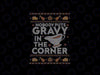PNG ONLY- Nobody Puts Gravy in The Corner Ugly Thanksgiving Png, Thanksgiving Dinner Png, Thanksgiving Png, Digital Download