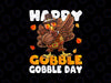 Happy Gobble Gobble Day PNG Thanksgiving Turkey Pilgrim Sublimation File Pilgrim Turkey Gobble Image Transfer Instant Download