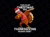 This Is My Christmas And Thanksgiving Pajama png Dabbing Turkey Pajama Thanksgiving Funny Christmas Thanksgiving PNG, Funny Thanksgiving PNG, Sublimation Design