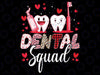 Dental Squad Dental Assistant Dentist Happy Valentine's Day Png, Valentine's Day Png,Love Dentist Png,Dental Squad Png, Digital Download