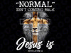 Normal Isn't Coming Back But J-e-s-u-s Is Revelation Cross Png, J-e-s-u-s Lion Png, J-e-s-u-s Quote Png, Digital Download