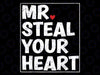 Funny Mr Steal Your Heart Valentines Day Png, Funny Saying Valentine Png, Happy Vanlentine Day's, Digital Download