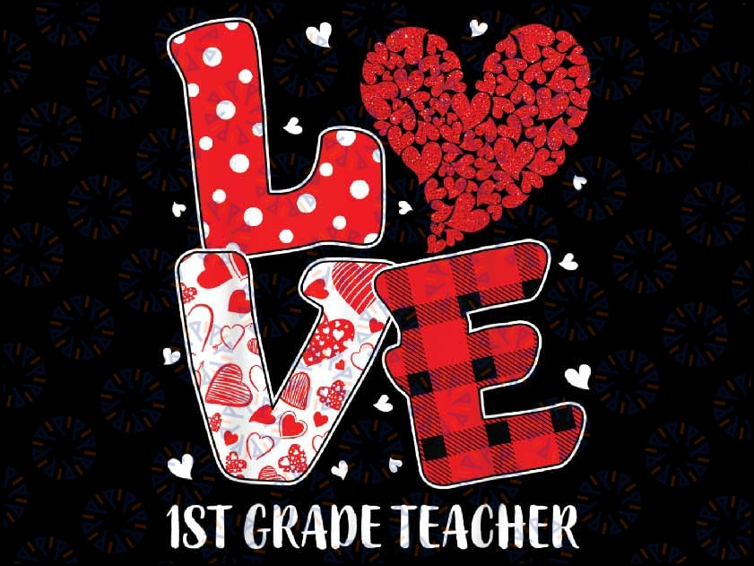 Funny Love 1st Grade Teacher Students Heart Valentine's Day Png, First Grade Teacher Png, Valentine's Day Teacher Love sublimation Png