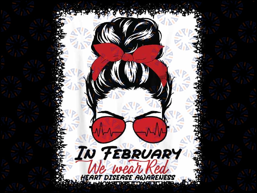 In February We Wear Red Messy Bun Heart Disease Awareness Png, Messy Bun Red Ribbon Png, Valentine Day, Sublimation Design