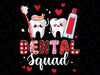 Dental Squad Dental Assistant Dentist Happy Valentine's Day Png, Valentine's Day Png,Love Dentist Png,Dental Squad Png, Digital Download