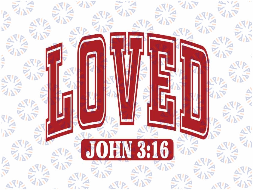 Loved John 3:16 Svg, Religious Valentine Svg Png, Valentine’s Day Sublimation Digital Design Download