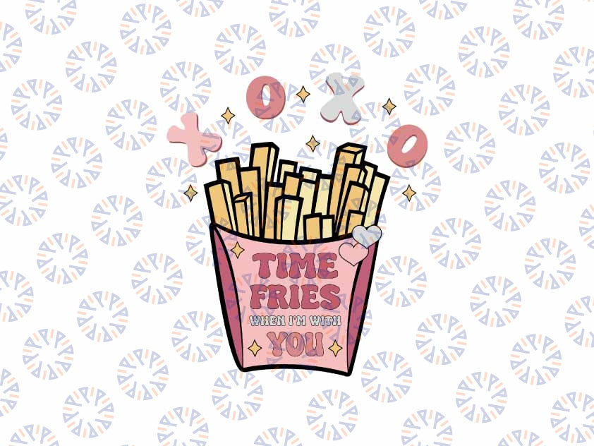 Xoxo Valentine Time Fries When I'm With You Svg Png, Funny Valentine Xoxo Svg, Valentine's Day Digital Design Download
